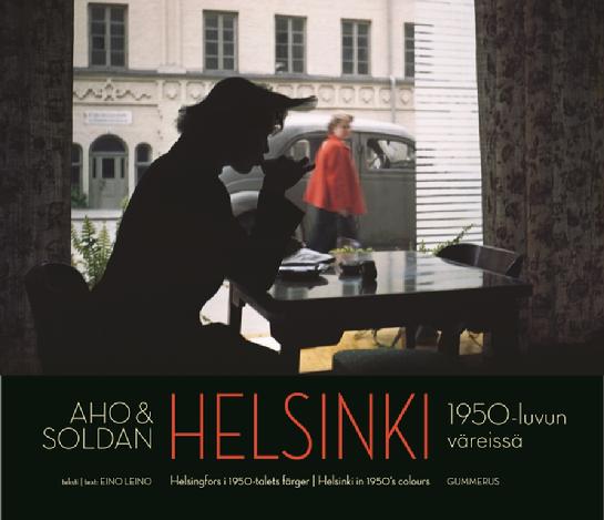 HELSINKI IN 1950&acute;s COLOURS - BY CLAIRE AHO & HEIKKI AHO